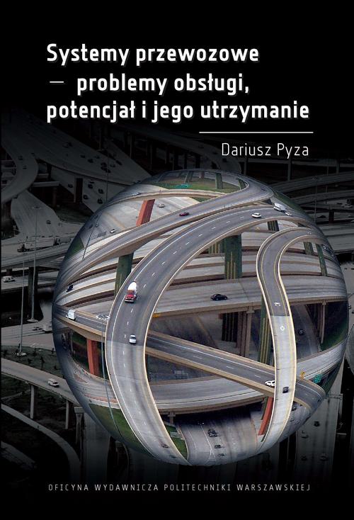 Tytuł: Systemy przewozowe - problemy obsługi, potencjał i jego utrzymanie
Autor: Pyza Dariusz
Wydawnictwo: Oficyna Wydawnicza Politechniki Warszawskiej
Formaty: PDF