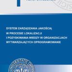 Tytuł: Systemy zarządzania jakością w procesie lokalizacji i pozyskiwania wiedzy w organizacjach wytwarzających oprogramowanie
Autor: Karol Chrabański
Wydawnictwo: Wydawnictwo Uniwersytetu Ekonomicznego w Katowicach
Formaty: PDF