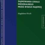 Sytuacja prawna byłych stron stosunku najmu w razie dalszego zajmowania lokalu mieszkalnego przez byłego najemcę — okładka e-booka