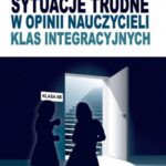 Sytuacje trudne w opinii nauczycieli klas integracyjnych — okładka e-booka