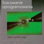 Tytuł: Szacowanie oprogramowania Kulisy czarnej magii
Autor: Steve McConnell
Wydawnictwo: Promise
Formaty: PDF