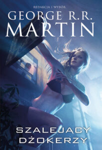 Tytuł: Szalejący dżokerzy
Autor: George R.R. Martin
Wydawnictwo: Zysk i S-ka
Formaty: EPUB, MOBI