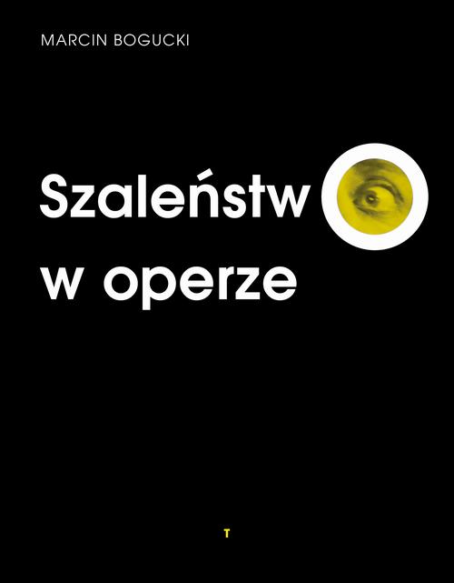 Tytuł: Szaleństwo w operze
Autor: Marcin Bogucki
Wydawnictwo: Słowo/Obraz Terytoria
Formaty: EPUB, MOBI
