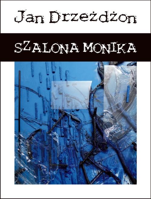 Tytuł: Szalona Monika
Autor: Jan Drzeżdżon
Wydawnictwo: Forma
Formaty: MOBI, EPUB