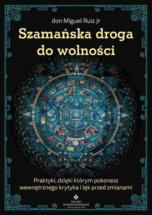 Tytuł: Szamańska droga do wolności
Autor: Don Miguel Ruiz Jr.
Wydawnictwo: Studio Astropsychologii
Formaty: MOBI, PDF, EPUB