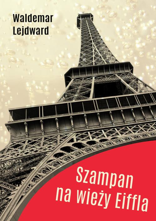 Tytuł: Szampan na Wieży Eiffla
Autor: Waldemar Lejdward
Wydawnictwo: Wydawnictwo e-bookowo
Formaty: PDF, MOBI, EPUB