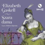 Tytuł: Szara dama
Autor: Elizabeth Gaskell
Wydawnictwo: Storybox
Formaty: MP3