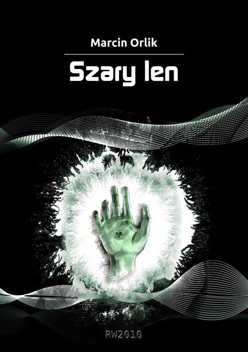 Tytuł: Szary len
Autor: Marcin Orlik
Wydawnictwo: RW2010
Formaty: PDF, MOBI, EPUB