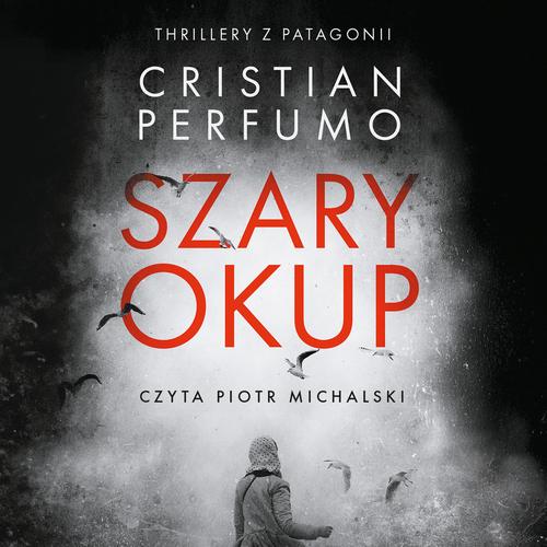 Tytuł: Szary okup
Autor: Cristian Perfumo
Wydawnictwo: Studio Link Piotr Jarco
Formaty: MP3