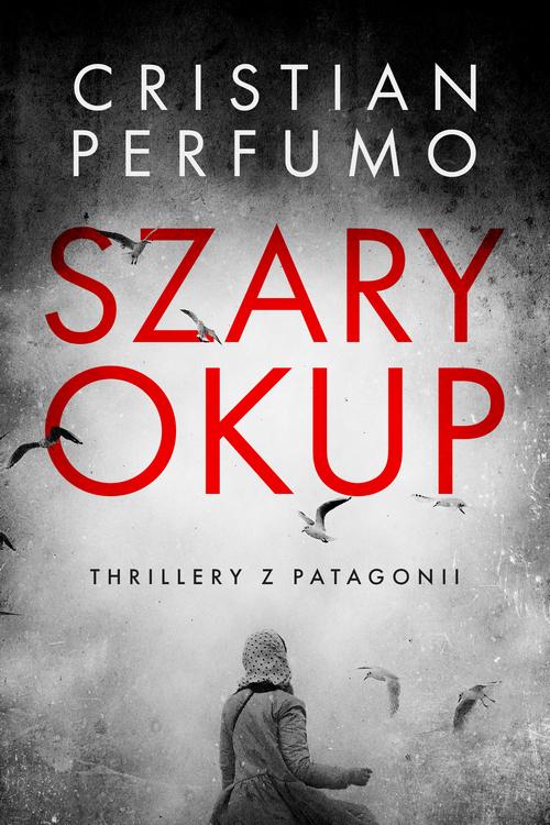 Tytuł: Szary okup
Autor: Cristian Perfumo
Wydawnictwo: Studio Link Piotr Jarco
Formaty: PDF, MOBI, EPUB