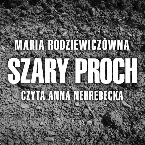 Tytuł: Szary proch
Autor: Maria Radziewiczówna
Wydawnictwo: SMPB
Formaty: MP3