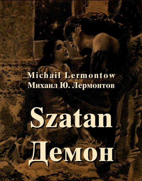 Tytuł: Szatan. Powieść wschodnia
Autor: Michaił Lermontow
Wydawnictwo: Armoryka
Formaty: MOBI, EPUB