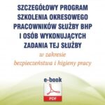 Szczegółowy program szkolenia okresowego pracowników służby bhp i osób wykonujących zadania tej służby w zakresie bezpieczeństwa i higieny pracy (e-book) — okładka e-booka