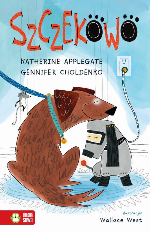 Tytuł: Szczekowo
Autor: Gennifer Choldenko, Katherine Applegate
Wydawnictwo: Zielona Sowa
Formaty: EPUB, MOBI