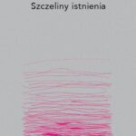 Tytuł: Szczeliny Istnienia
Autor: Jolanta Brach-Czaina
Wydawnictwo: Dowody na istnienie
Formaty: MOBI, EPUB
