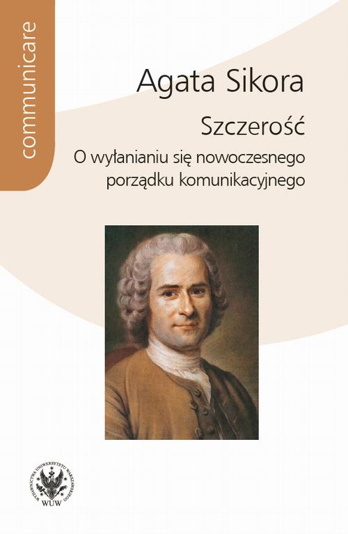 Tytuł: Szczerość
Autor: Agata Sikora
Wydawnictwo: Wydawnictwa Uniwersytetu Warszawskiego
Formaty: PDF, MOBI, EPUB