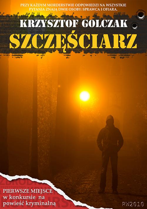 Tytuł: Szczęściarz
Autor: Krzysztof Golczak
Wydawnictwo: RW2010
Formaty: MOBI, EPUB