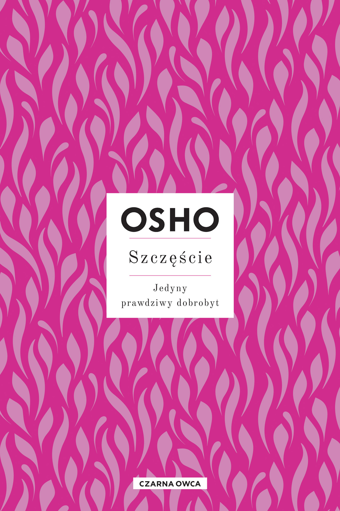 Tytuł: Szczęście. Jedyny prawdziwy dobrobyt
Autor: Osho
Wydawnictwo: Wydawnictwo Czarna Owca
Formaty: EPUB, MOBI