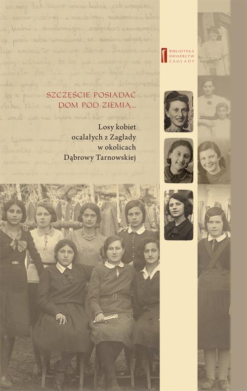 Tytuł: Szczęście jest posiadać dom pod ziemią. Losy kobiet ocalałych z Zagłady w okolicach Dąbrowy Tarnowskiej
Autor: Jan Grabowski, Melania Weissenberg, Chaja Rosenblatt, Rywka Schenker
Wydawnictwo: Centrum Badań nad Zagładą Żydów
Formaty: MOBI, EPUB