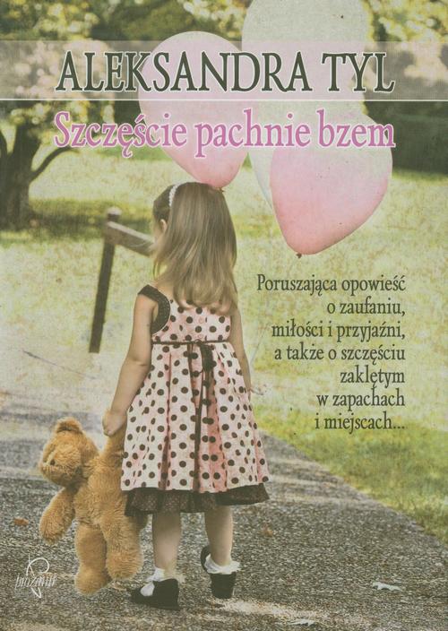 Tytuł: Szczęście pachnie bzem
Autor: Aleksandra  Tyl
Wydawnictwo: Prozami
Formaty: MOBI, EPUB