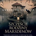 Tytuł: Szczęście rodziny Marsdenów
Autor: Karolina Stępień
Wydawnictwo: Lira
Formaty: MOBI, EPUB