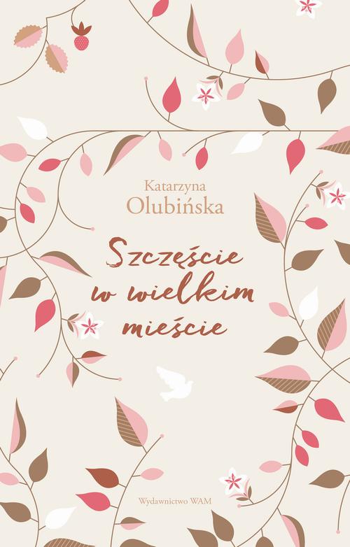 Tytuł: Szczęście w wielkim mieście
Autor: Katarzyna Olubińska
Wydawnictwo: WAM
Formaty: EPUB