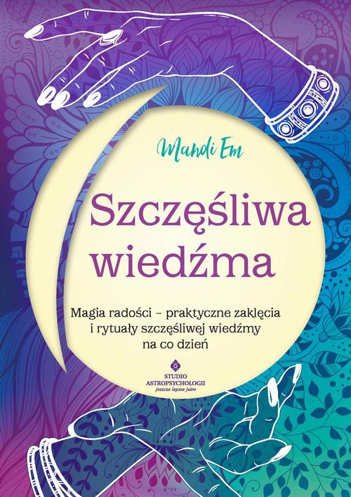 Tytuł: Szczęśliwa wiedźma
Autor: Mandi Em
Wydawnictwo: Studio Astropsychologii
Formaty: MOBI, PDF, EPUB