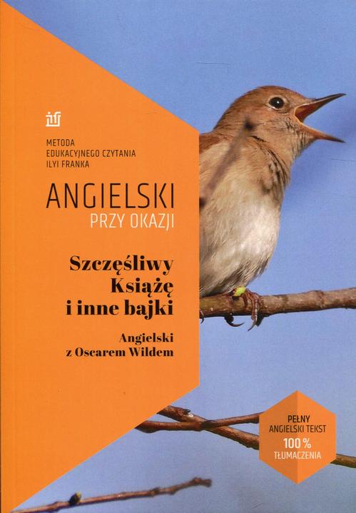 Tytuł: Szczęśliwy Książę i inne bajki Angielski z Oscarem Wildem
Autor: Oscar Wilde, Ilya Frank
Wydawnictwo: NKB Tatsiana Bursevich
Formaty: EPUB, MOBI