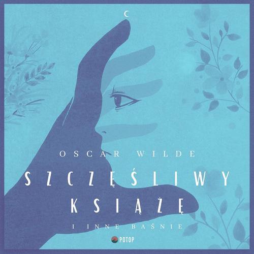 Tytuł: Szczęśliwy książę i inne baśnie
Autor: Oscar Wilde
Wydawnictwo: Potop
Formaty: MP3