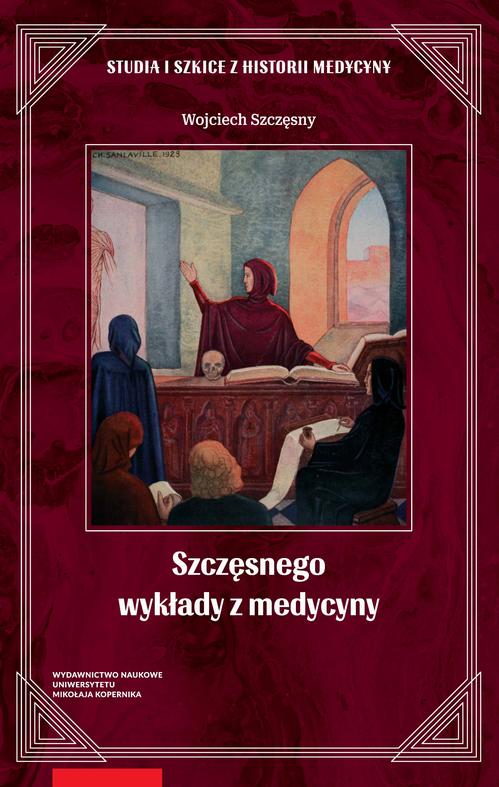 Tytuł: Szczęsnego wykłady z medycyny
Autor: Wojciech Szczęsny
Wydawnictwo: Wydawnictwo Naukowe UMK
Formaty: PDF
