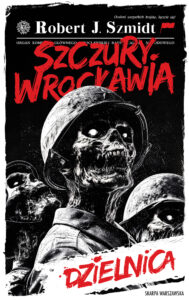 Tytuł: Szczury Wrocławia. Dzielnica
Autor: Robert J. Szmidt
Wydawnictwo: Skarpa Warszawska
Formaty: EPUB, MOBI