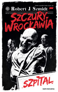 Tytuł: Szczury Wrocławia. Szpital
Autor: Robert J. Szmidt
Wydawnictwo: Skarpa Warszawska
Formaty: EPUB, MOBI
