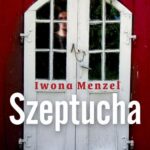 Tytuł: Szeptucha
Autor: Iwona Menzel
Wydawnictwo: MG
Formaty: MOBI, EPUB
