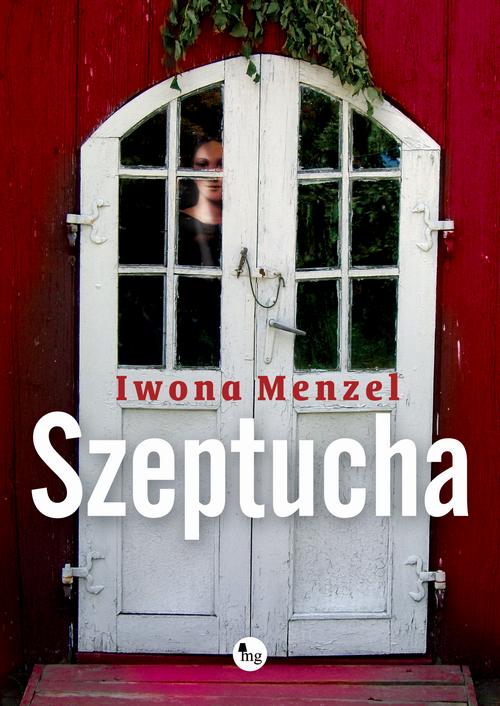 Tytuł: Szeptucha
Autor: Iwona Menzel
Wydawnictwo: MG
Formaty: MOBI, EPUB