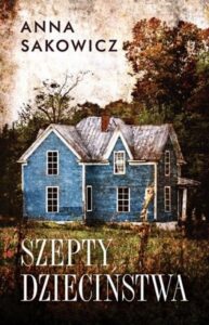 Tytuł: Szepty dzieciństwa
Autor: Anna Sakowicz
Wydawnictwo: Wydawnictwo Szara Godzina
Formaty: EPUB, MOBI