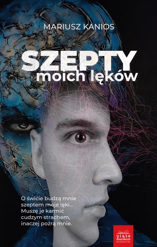 Tytuł: Szepty moich lęków
Autor: Mariusz Kanios
Wydawnictwo: Piąte Marzenie
Formaty: EPUB, MOBI