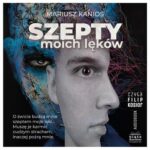 Tytuł: Szepty moich lęków
Autor: Mariusz Kanios
Wydawnictwo: Piąte Marzenie
Formaty: MP3