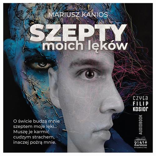 Tytuł: Szepty moich lęków
Autor: Mariusz Kanios
Wydawnictwo: Piąte Marzenie
Formaty: MP3
