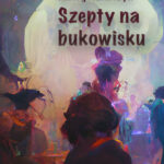 Tytuł: Szepty na bukowisku
Autor: Maciej Adamczyk
Wydawnictwo: Ebookowo
Formaty: EPUB, PDF, MOBI