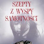 Tytuł: Szepty z wyspy samotności
Autor: Magda Knedler
Wydawnictwo: Mando
Formaty: EPUB