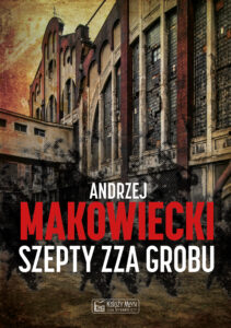 Tytuł: Szepty zza grobu
Autor: Andrzej Makowiecki
Wydawnictwo: Księży Młyn Dom Wydawniczy Michał Koliński
Formaty: EPUB, PDF, MOBI