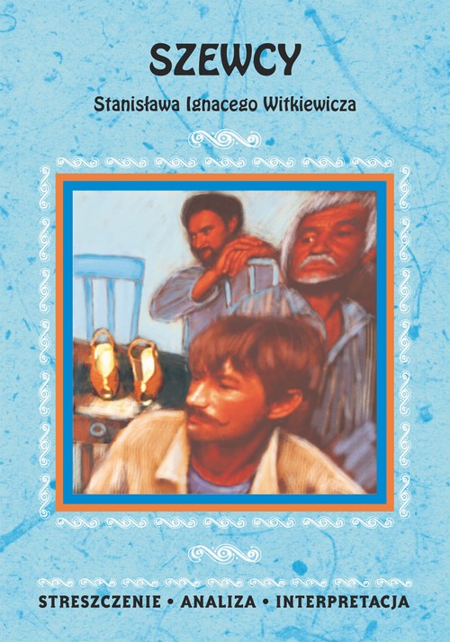 Tytuł: Szewcy Stanisława Ignacego Witkiewicza. Streszczenie, analiza, interpretacja
Autor: Anna Skibicka
Wydawnictwo: Literat
Formaty: PDF