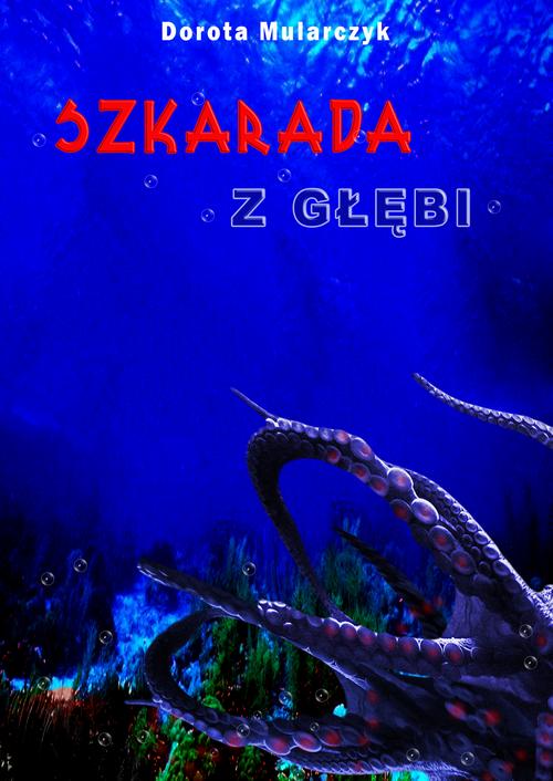 Tytuł: Szkarada z głębi
Autor: Dorota Mularczyk
Wydawnictwo: Wydawnictwo e-bookowo
Formaty: PDF, EPUB, MOBI