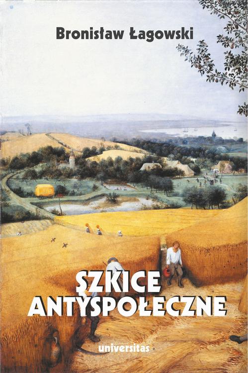 Tytuł: Szkice antyspołeczne
Autor: Bronisław Łagowski
Wydawnictwo: Universitas
Formaty: MOBI, EPUB, PDF