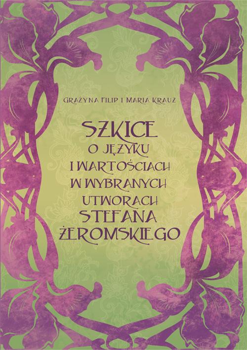 Tytuł: Szkice o języku i wartościach w wybranych utworach Stefana Żeromskiego
Autor: Grażyna Filip, Maria Krauz
Wydawnictwo: Wydawnictwo Uniwersytetu Rzeszowskiego
Formaty: PDF