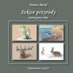 Tytuł: Szkice przyrody - cztery pory roku
Autor: Tomasz Motyl
Wydawnictwo: Szkoła Główna Gospodarstwa Wiejskiego SGGW w Warszawie
Formaty: PDF