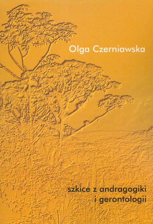Tytuł: Szkice z andragogiki i gerontologii
Autor: Olga Czerniawska
Wydawnictwo: Akademia Humanistyczno-Ekonomiczna w Łodzi
Formaty: PDF