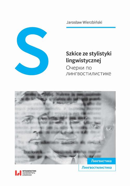 Tytuł: Szkice ze stylistyki lingwistycznej
Autor: Jarosław Wierzbiński
Wydawnictwo: Wydawnictwo Uniwersytetu Łódzkiego
Formaty: PDF