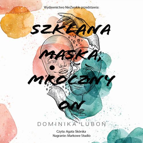 Tytuł: Szklana maska, mroczny on
Autor: Dominika Luboń
Wydawnictwo: NieZwykłe
Formaty: MP3