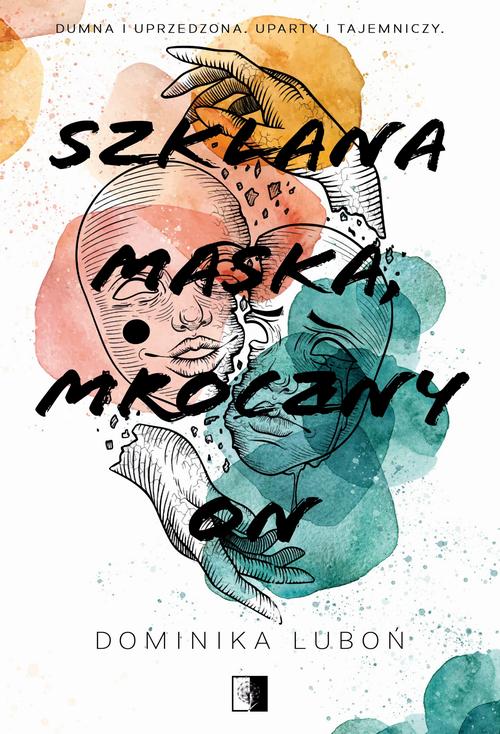 Tytuł: Szklana maska mroczny on
Autor: Dominika Luboń
Wydawnictwo: NieZwykłe
Formaty: MOBI, EPUB